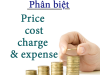 Phân biệt Price, cost, charge và expense