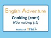 English Adventure - COOKING ( Cont)