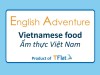 English Adventure - Vietnamese FOOD