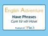 English Adventure - HAVE PHRASES