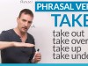 Phrasal verbs with "TAKE"