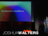 [TED] Joshua Walters: On being just crazy enough